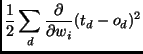 $\displaystyle \frac{1}{2}\sum_{d}\frac{\partial}{\partial w_{i}}
(t_{d} - o_{d})^{2}$